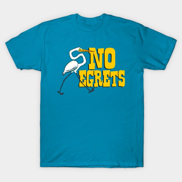 No Egrets T-Shirt by mcillustrator